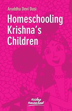 Homeschooling Krishna's Children By Aruddha Dasi