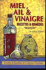 Honey, Garlic and Vinegar: Home Remedies and Recipes - The People's Guide to Nature's Wonder Medicines By  Patrick Quillin (Rare)