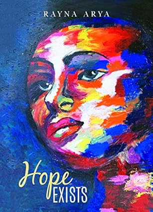 Hope Exists By Rayna Arya