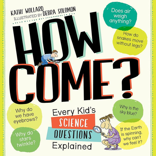 How Come? By Kathy Wollard