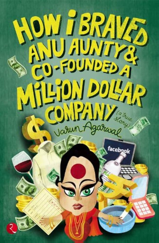 How I Braved Anu Aunty & Co-Founded A Million Dollar Company by Varun Agarwal