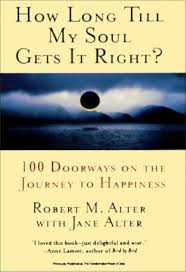 How Long Till My Soul Gets it Right?: 100 doorways on the journey to happiness By Robert M. Alter   second hand books online