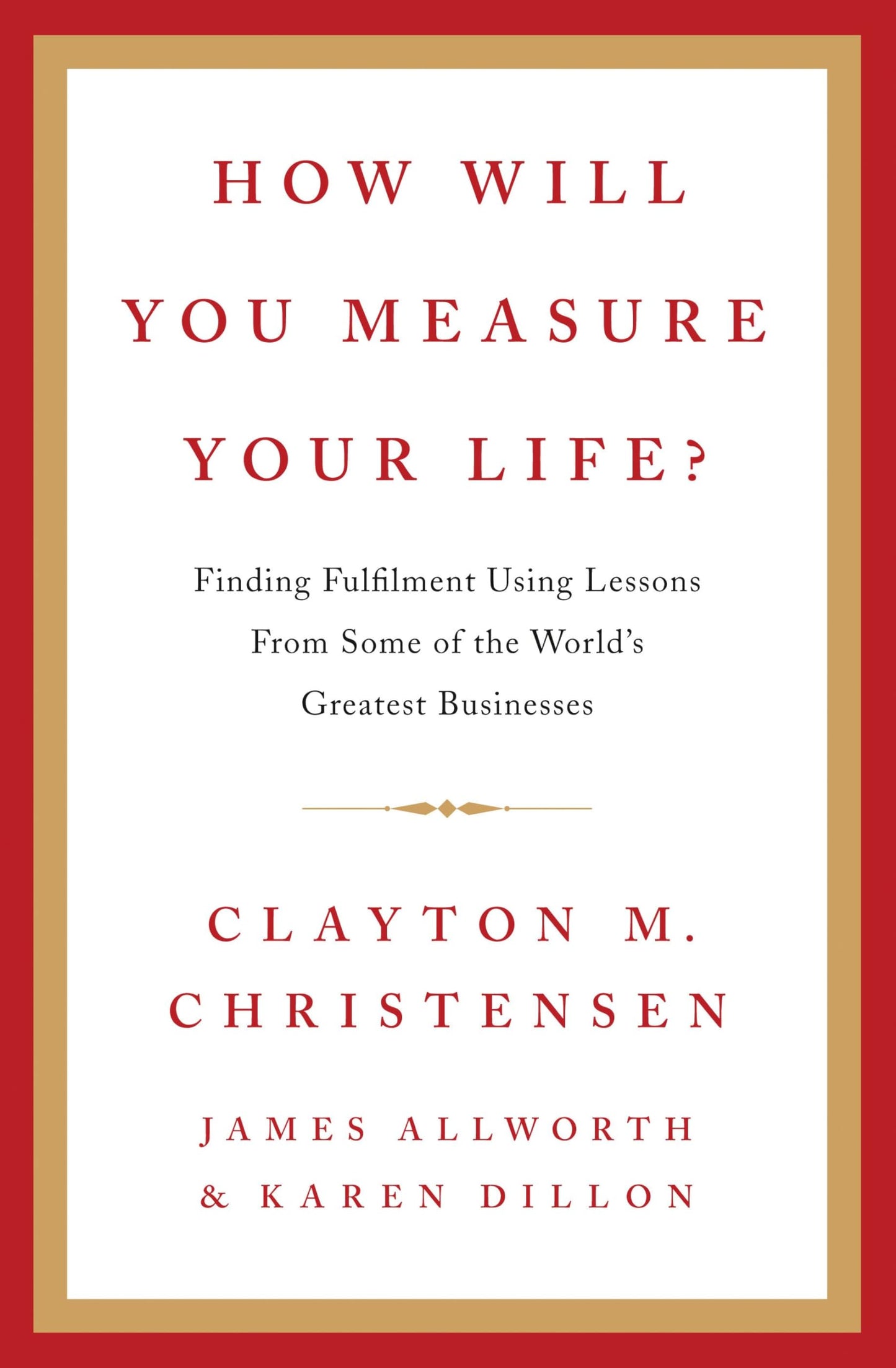 How Will You Measure Your Life? By Clayton Christensen