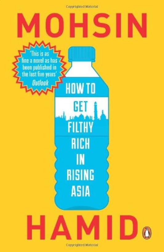How to Get Filthy Rich in Rising Asia By Mohsin Hamid