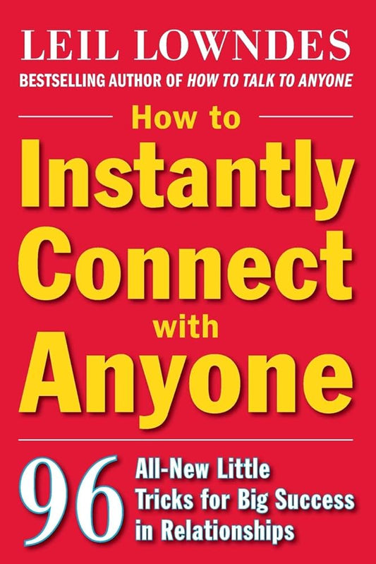 How to Instantly Connect with Anyone: 96 All-New Little Tricks for Big Success in Relationships Book by Leil Lowndes