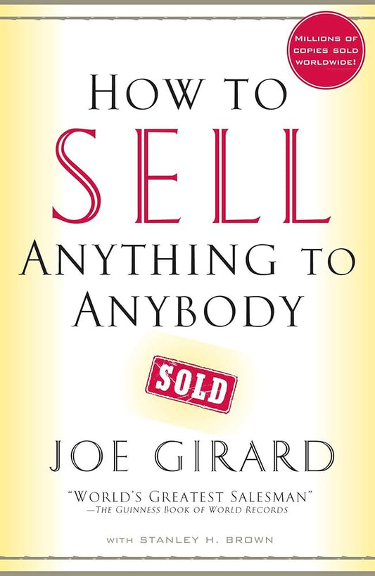 How to Sell Anything to Anybody Paperback by Joe Girard and Stanley H. Brown