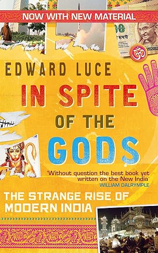 IN SPITE OF THE GODS By Edward Luce