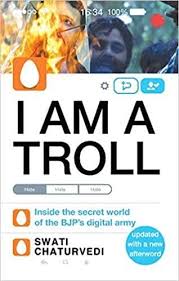I Am a Troll: Inside the Secret World of the BJP’s Digital Army By Swati Chaturvedi