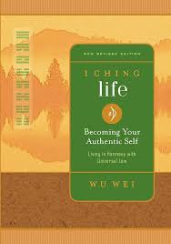 I Ching Life: Becoming Your Authentic Self Book by Wu Wei (Rare)