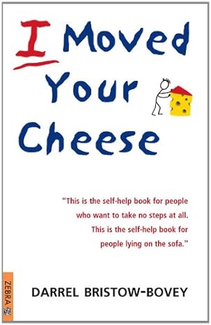 I Moved Your Cheese By  Darrel Bristow-Bovey 