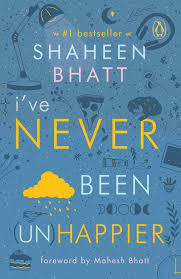 I've Never Been (Un) Happier by Shaheen Bhatt
