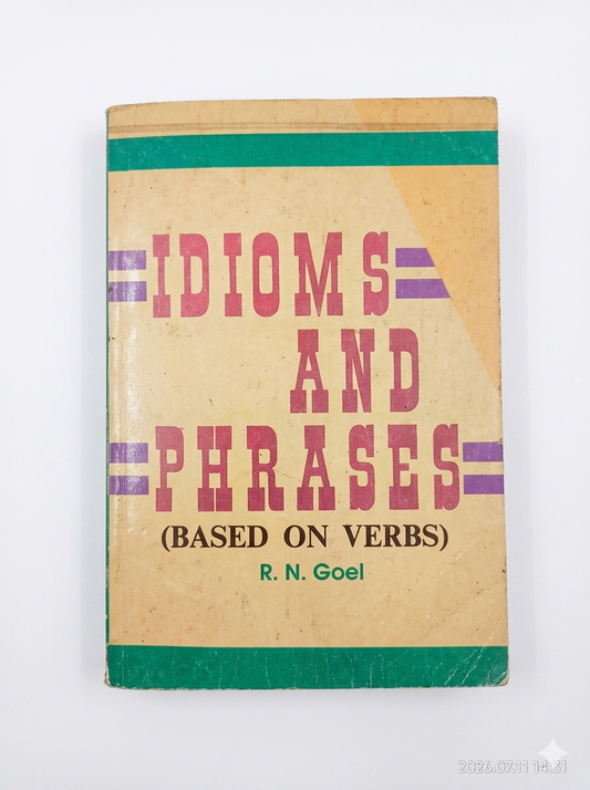 Idioms and Phrases By R.N.Goel
