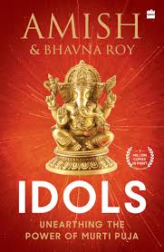 Idols : Unearthing the Power of Murti Puja By Amish   online second hand books
