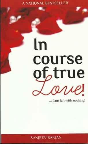In course of true love: ... I Am Left with Nothing,  Sanjeev Ranjan