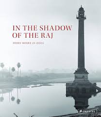 In the Shadow of the Raj: Derry Moore in India Hardcover By  Derry Moore ( Rare )