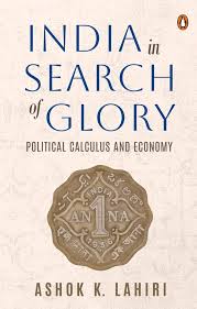 India In Search Of Glory: Political Calc: Political Calculus and Economy Hardcover by Ashok K. Lahiri