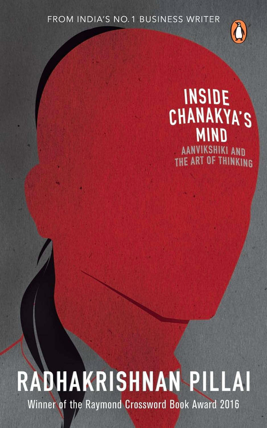 Inside Chanakya's Mind: Aanvikshiki And the Art of Thinking Book by Radhakrishnan Pillai