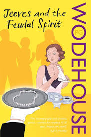 Jeeves and the Feudal Spirit: (Jeeves & Wooster) (Jeeves & Wooster Series Book 11) By P. G. Wodehouse