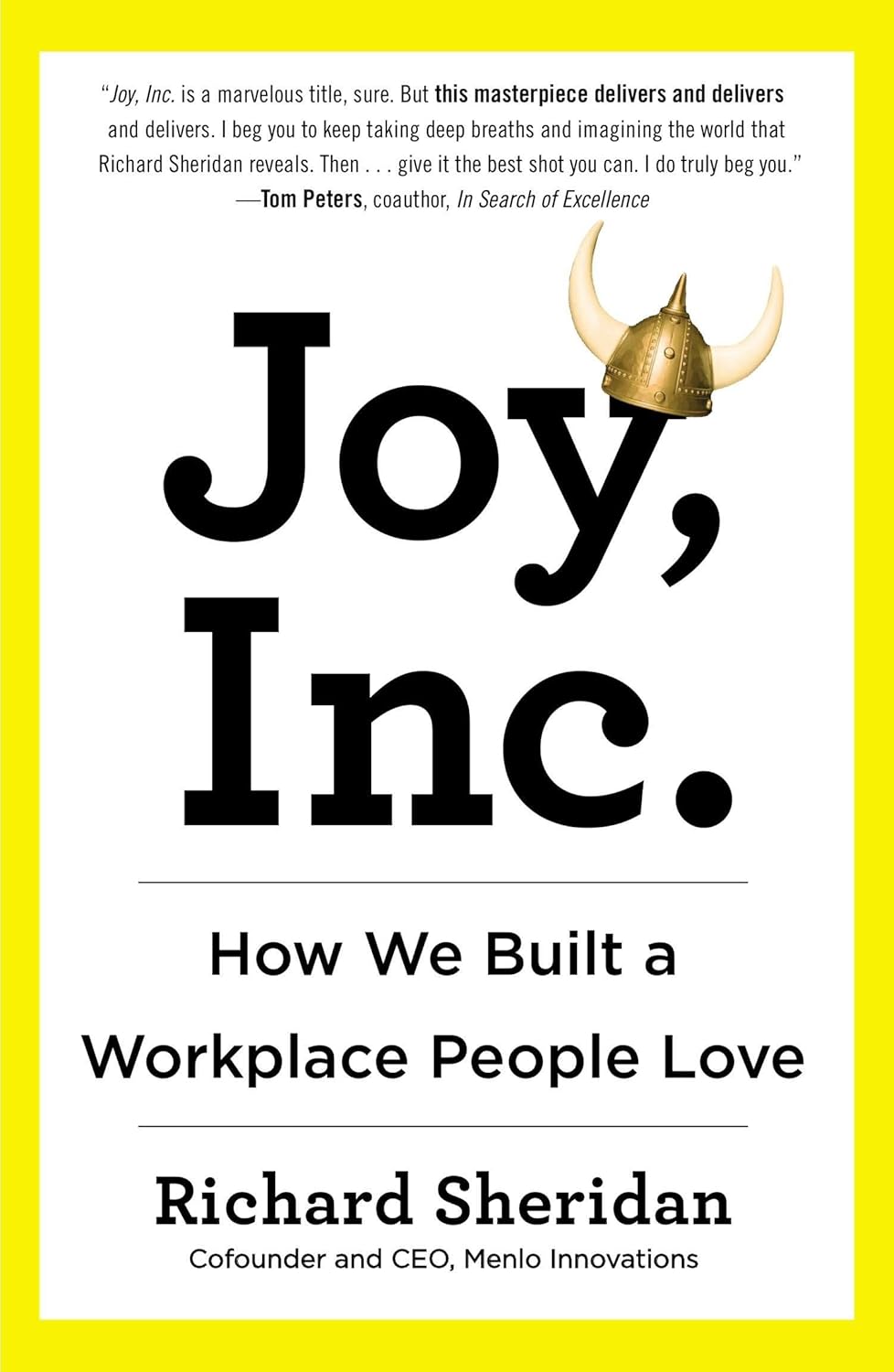 Joy, Inc: How We Built a Workplace People Love By  Richard Sheridan 