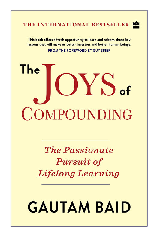Joys Of Compounding: The Passionate Pursuit of Lifelong Learning Book by Gautam Baid