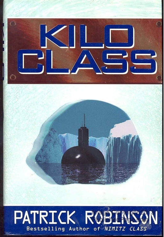 Kilo Class Novel by Patrick Robinson