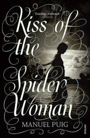 Kiss Of The Spider Woman By Manuel Puig