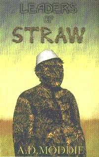 Leaders of Straw By A.D Moddie