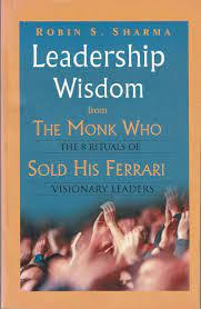 Leadership Wisdom from the Monk Who Sold His Ferrari Book by Robin Sharma