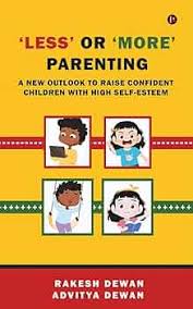 Less' or 'More' Parenting By Rakesh Dewan