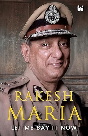 Let Me Say It Now By Rakesh Maria 