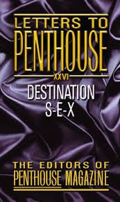 Letters To Penthouse Xxvi: Destination S-E-X  by Editors of Penthouse