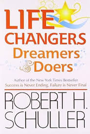 Life Changers: Dreamers and Doers By  Robert H Schuller 