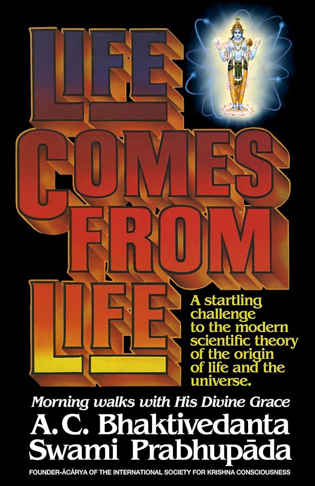 Life Comes from Life By A. C. Bhaktivedanta Swami Prabhupada