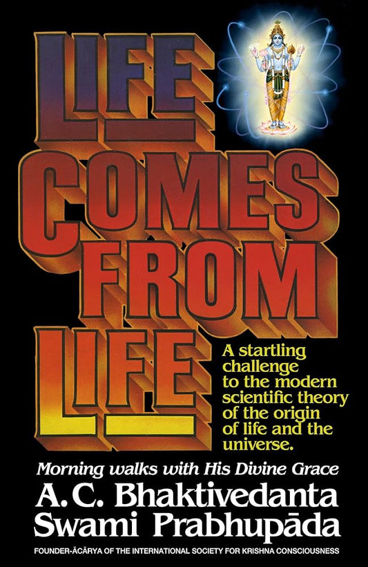 Life Comes from Life By A. C. Bhaktivedanta Swami Prabhupada