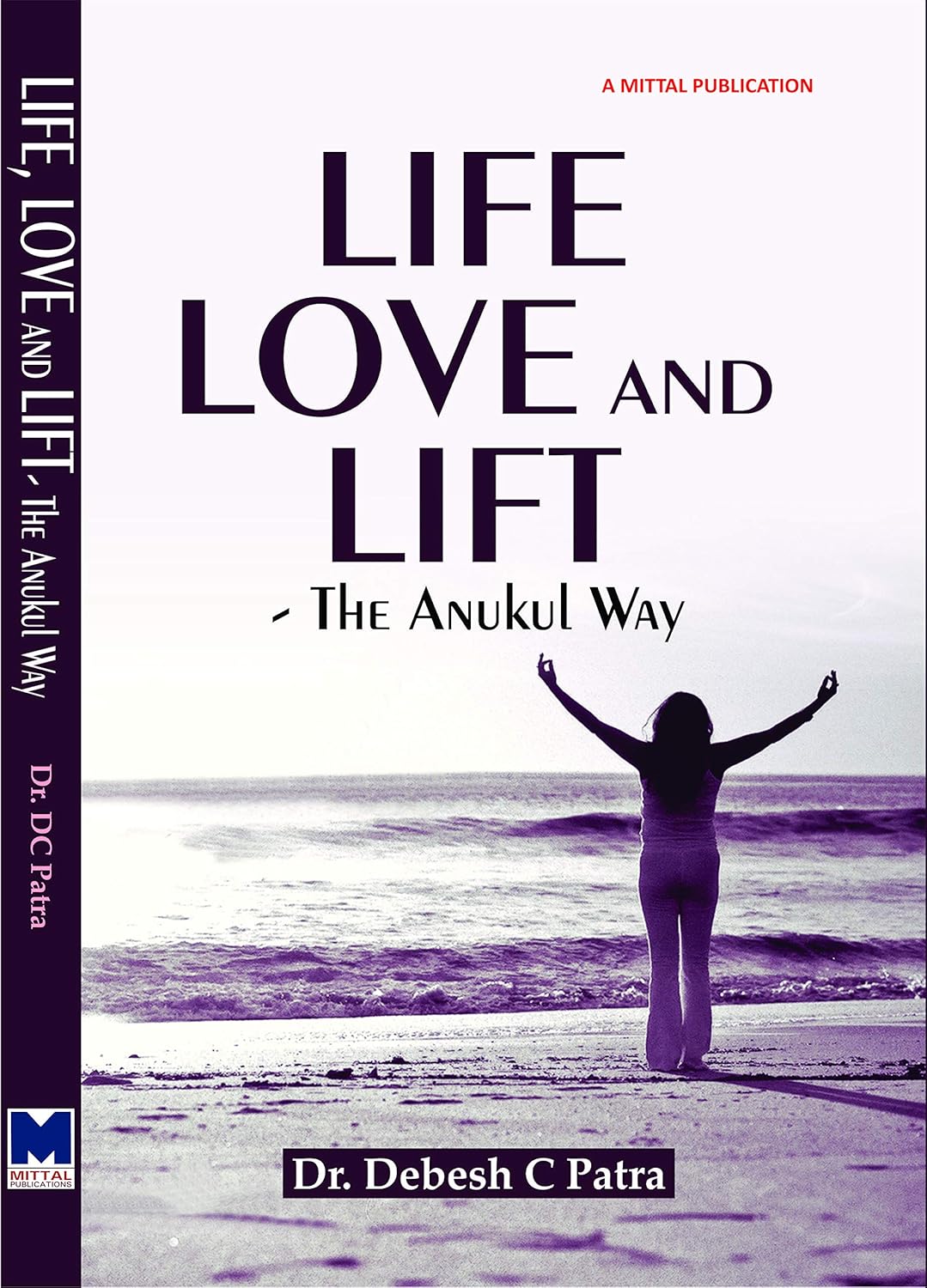 Life, Love and Lift: The Anukul Way By Dr. Debesh C. Patra