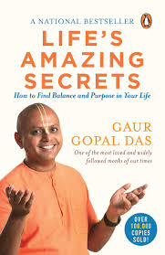 Life's Amazing Secrets: How to Find Balance and Purpose in Your Life Book by Gaur Gopal Das