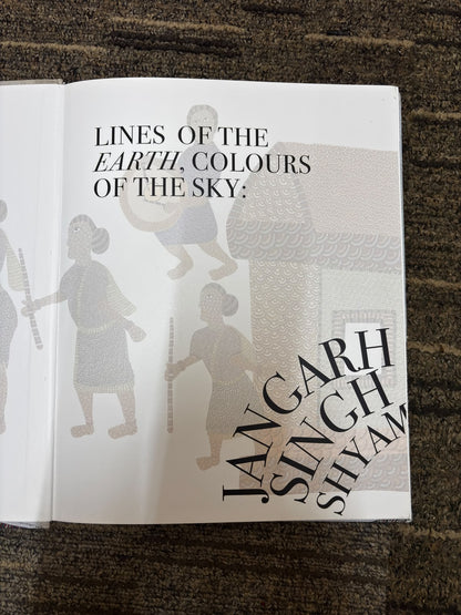 Lines of the Earth, Colours of the Sky: Jangarh Singh Shyam (Gond Art Book/Catalogue)
