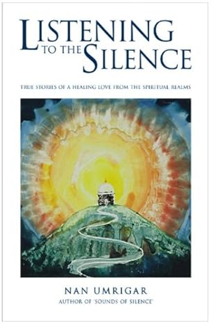 Listening to the Silence By Nan Umrigar 
