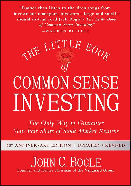 Little Book of Common Sense Investing: The Only Way to Guarantee Your Fair Share of Stock Market Returns Book by John C. Bogle