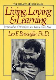Living Loving and Learning Book by Leo Buscaglia