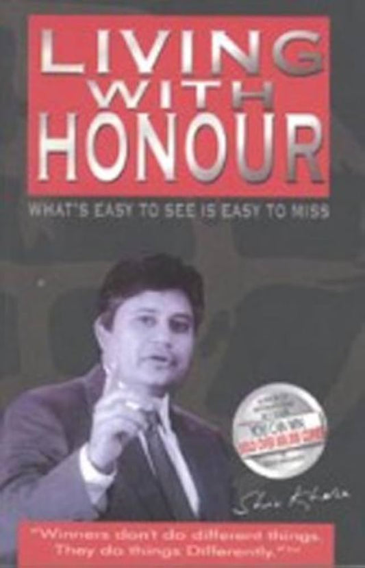 Living With Honour : What Is Easy To See Is Easy To Miss, Shiv Khera