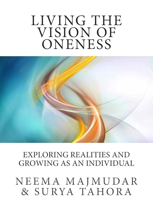 Living the Vision of Oneness: Exploring Realities and Growing as an Individual Book by Majmudar