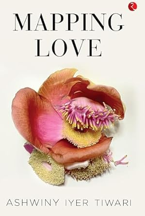 MAPPING LOVE By Ashwiny Iyer Tiwari