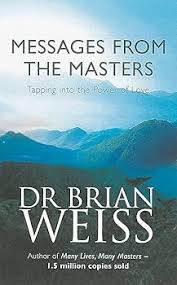 MESSAGES FROM THE MASTERS By Dr. Brian Weiss