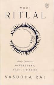 MOON RITUAL Daily Practices for WELLNESS, BEAUTY & BLISS By VASUDHA RAI    online second hand books