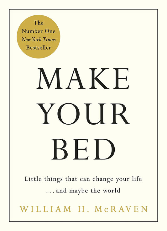 Make Your Bed By Admiral William H. McRaven