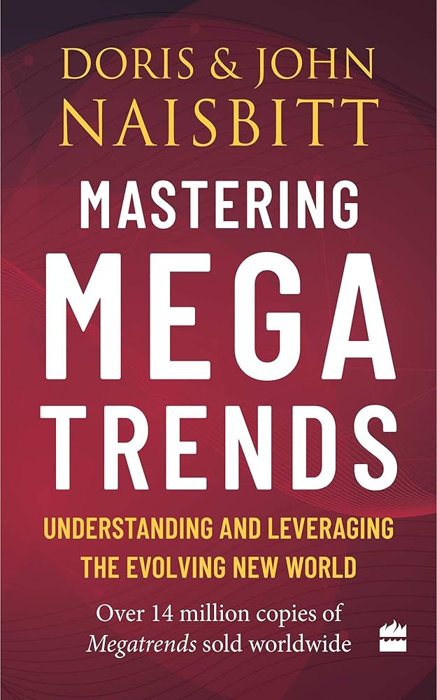 Mastering Megatrends: Understanding and Leveraging the Evolving New World Book by Doris Naisbitt and John Naisbitt Overview