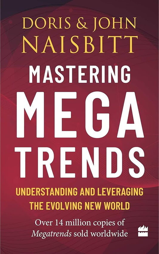 Mastering Megatrends: Understanding and Leveraging the Evolving New World Book by Doris Naisbitt and John Naisbitt Overview