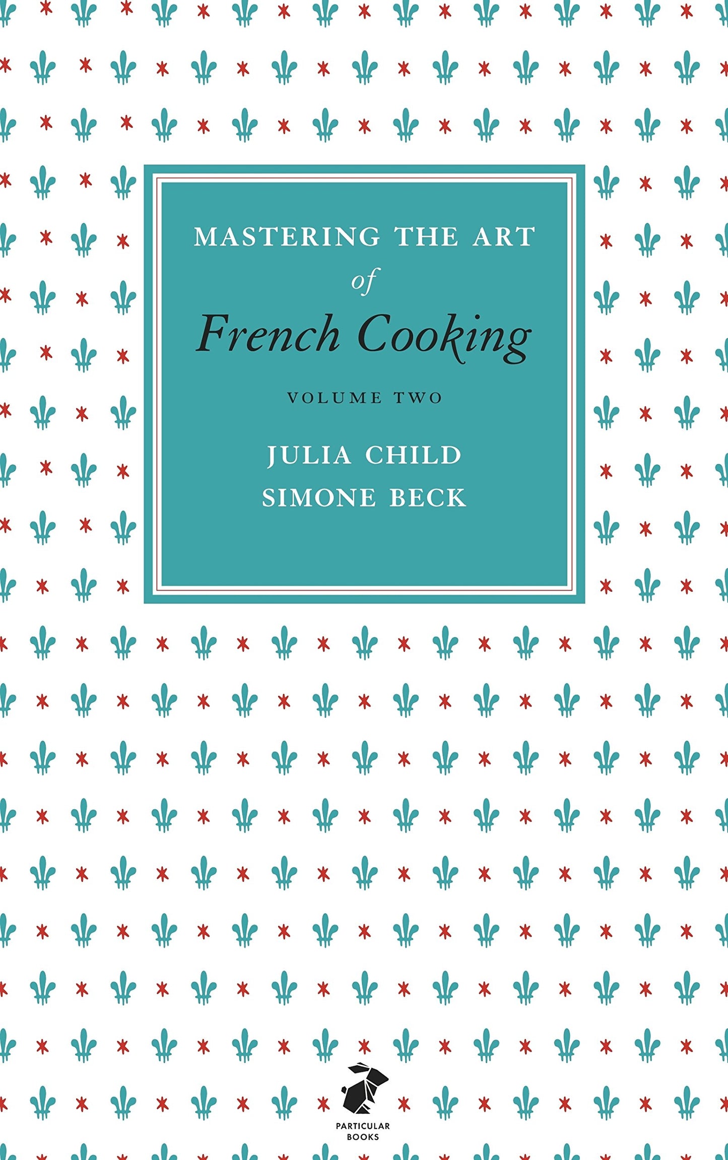 Mastering the Art of French Cooking, Vol.2 By Julia Child