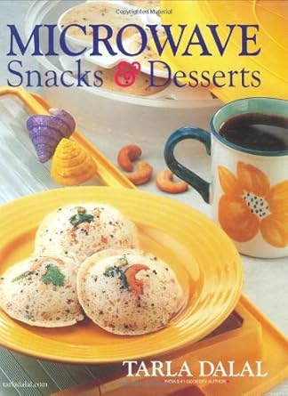 Microwave Snacks and Desserts By  Tarla Dalal